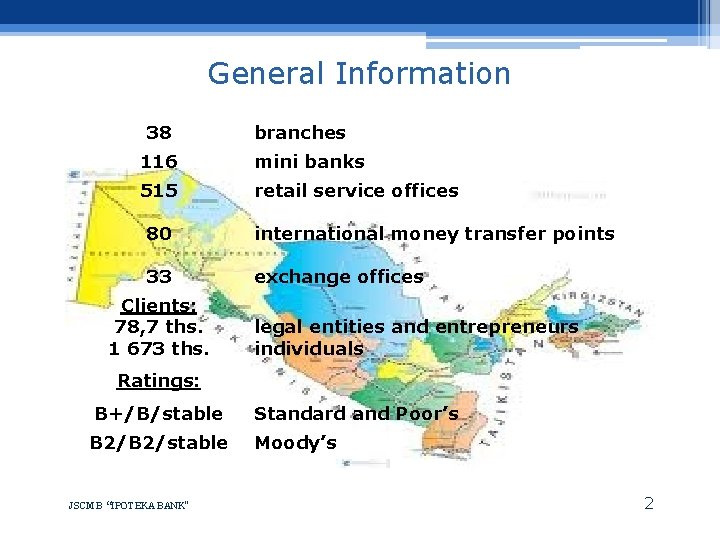 General Information 38 branches 116 mini banks 515 retail service offices 80 international money