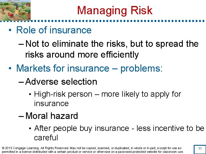 Managing Risk • Role of insurance – Not to eliminate the risks, but to