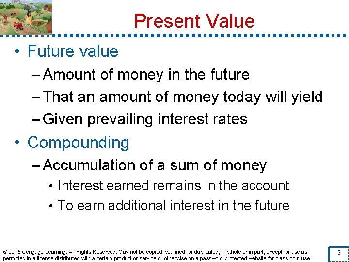 Present Value • Future value – Amount of money in the future – That