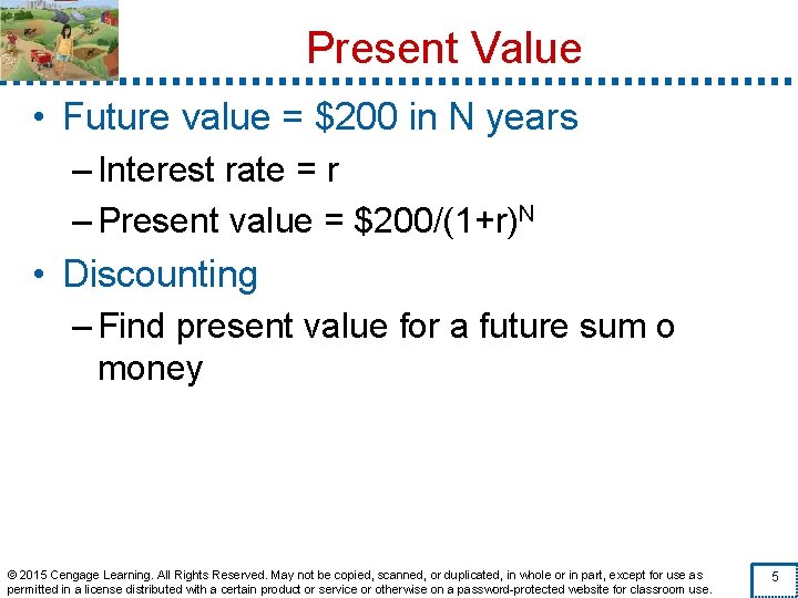 Present Value • Future value = $200 in N years – Interest rate =