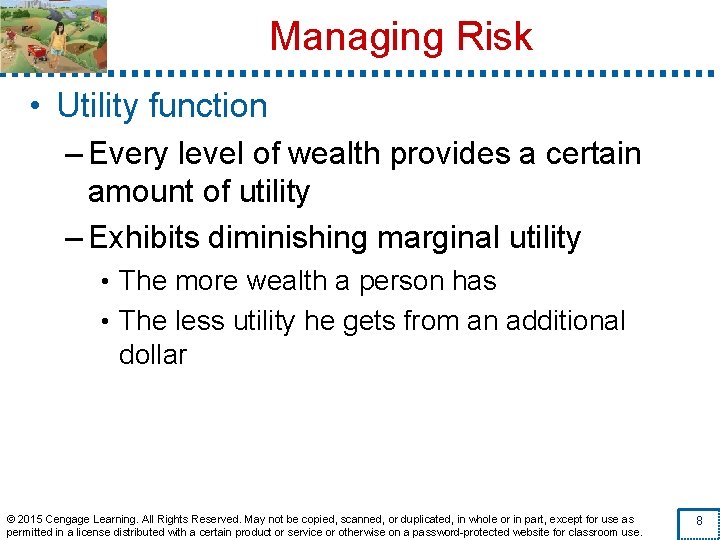 Managing Risk • Utility function – Every level of wealth provides a certain amount