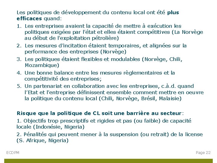 Les politiques de développement du contenu local ont été plus efficaces quand: 1. Les