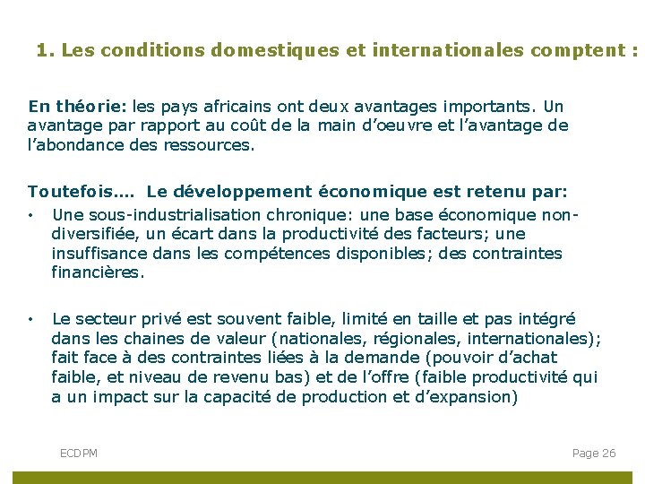 1. Les conditions domestiques et internationales comptent : En théorie: les pays africains ont