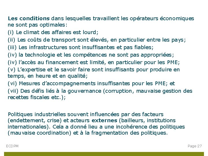 Les conditions dans lesquelles travaillent les opérateurs économiques ne sont pas optimales: (i) Le