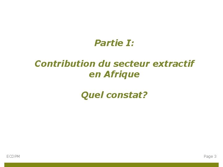 Partie I: Contribution du secteur extractif en Afrique Quel constat? ECDPM Page 3 