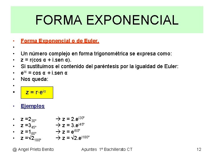 FORMA EXPONENCIAL • • Forma Exponencial o de Euler. Un número complejo en forma