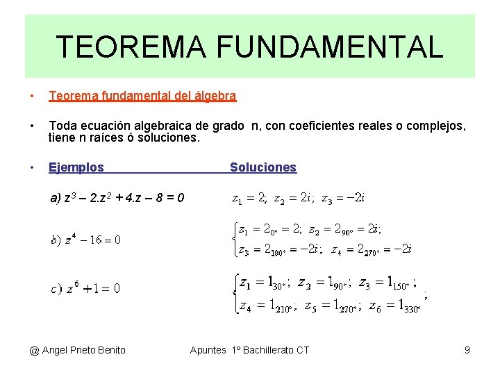 TEOREMA FUNDAMENTAL • Teorema fundamental del álgebra • Toda ecuación algebraica de grado n,