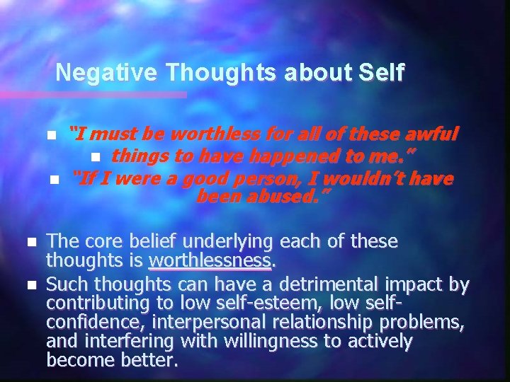 Negative Thoughts about Self “I must be worthless for all of these awful n