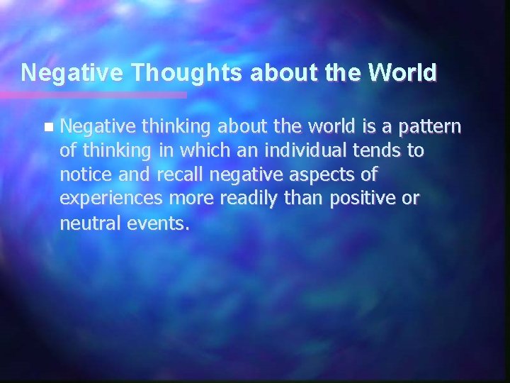 Negative Thoughts about the World n Negative thinking about the world is a pattern