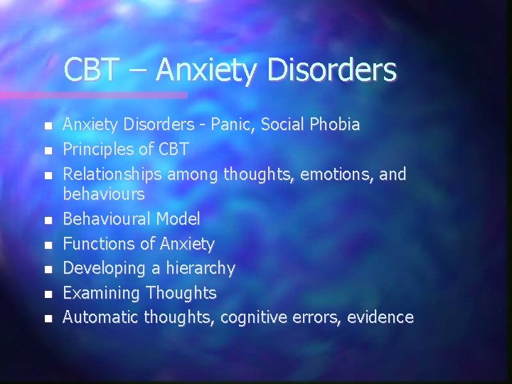 CBT – Anxiety Disorders n n n n Anxiety Disorders - Panic, Social Phobia