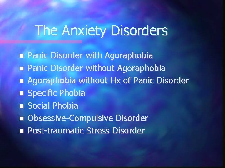 The Anxiety Disorders n n n n Panic Disorder with Agoraphobia Panic Disorder without
