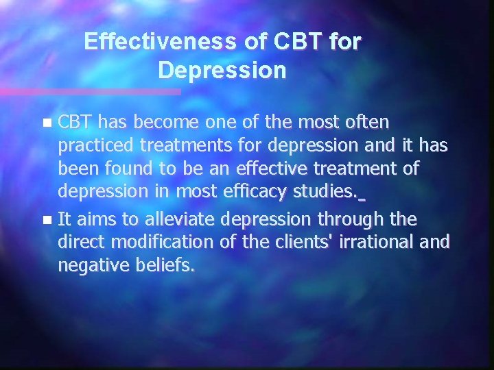 Effectiveness of CBT for Depression n CBT has become one of the most often