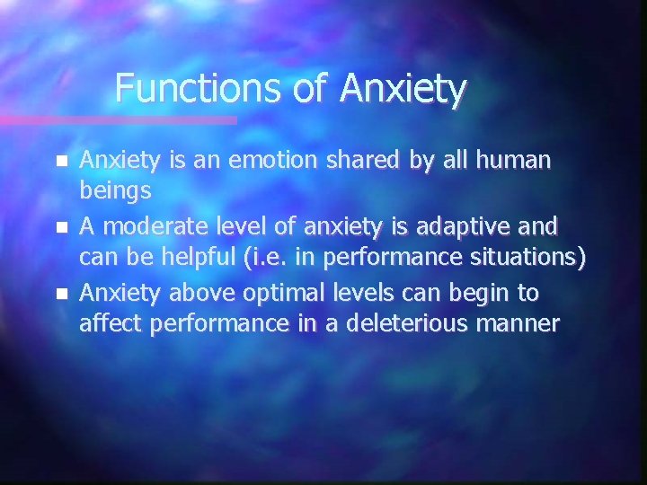 Functions of Anxiety n n n Anxiety is an emotion shared by all human