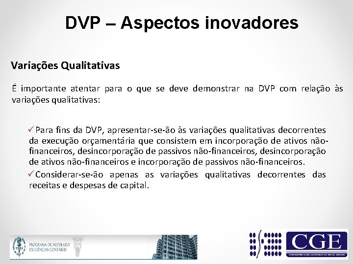 DVP – Aspectos inovadores Variações Qualitativas É importante atentar para o que se deve