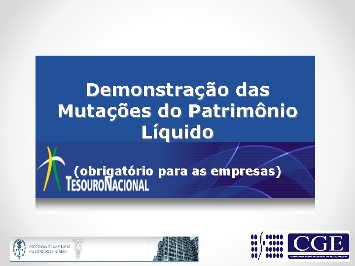 Demonstração das Mutações do Patrimônio Líquido (obrigatório para as empresas) 