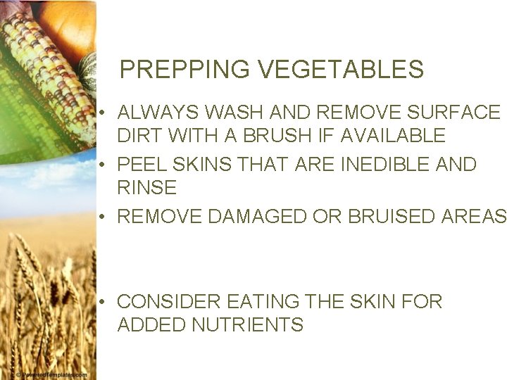 PREPPING VEGETABLES • ALWAYS WASH AND REMOVE SURFACE DIRT WITH A BRUSH IF AVAILABLE