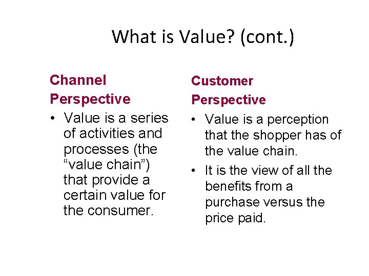 What is Value? (cont. ) Channel Perspective • Value is a series of activities