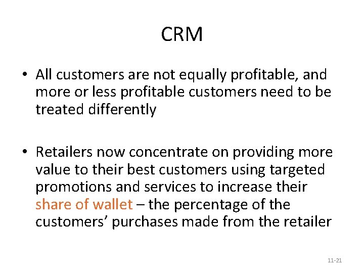 CRM • All customers are not equally profitable, and more or less profitable customers