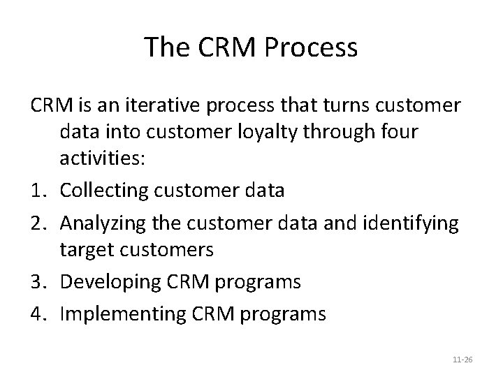 The CRM Process CRM is an iterative process that turns customer data into customer