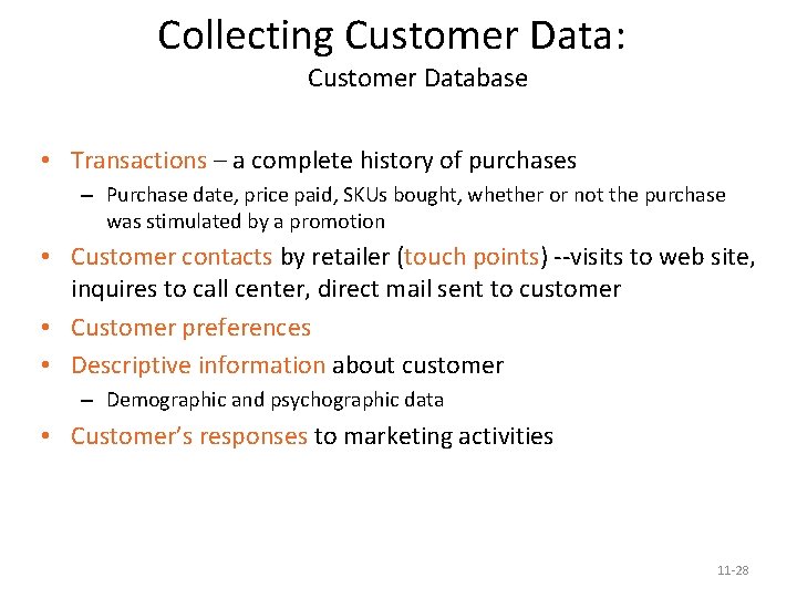 Collecting Customer Data: Customer Database • Transactions – a complete history of purchases –