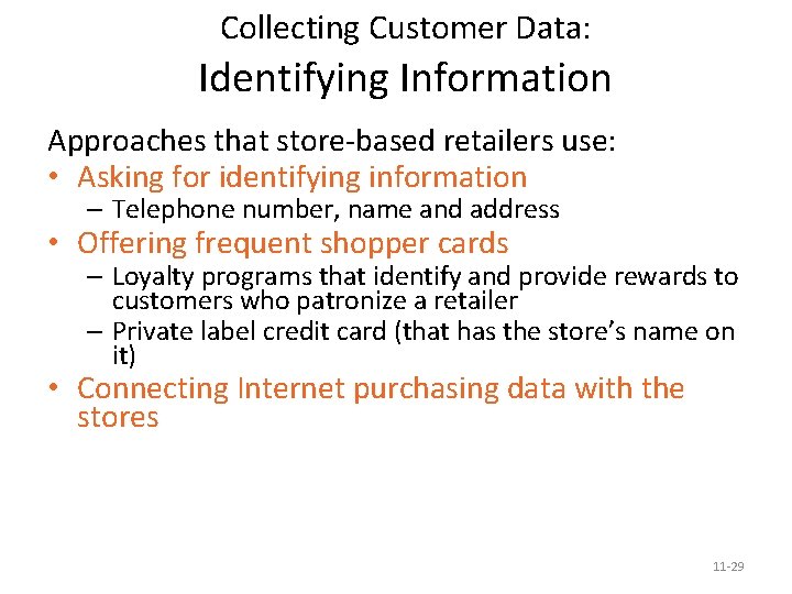 Collecting Customer Data: Identifying Information Approaches that store-based retailers use: • Asking for identifying