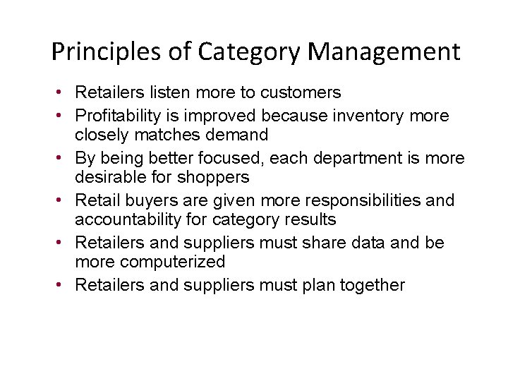 Principles of Category Management • Retailers listen more to customers • Profitability is improved