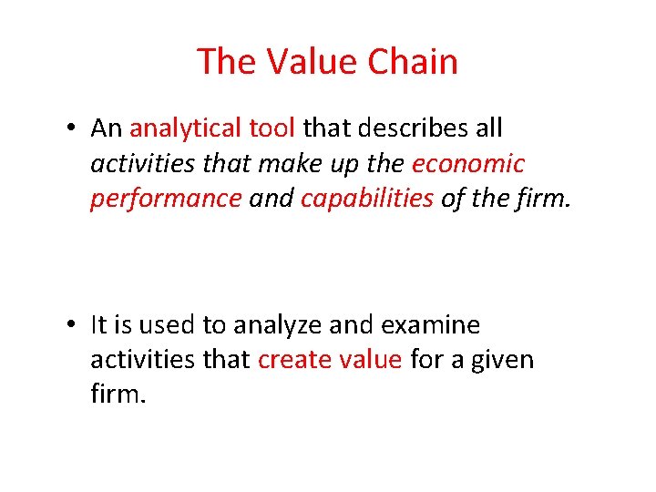 The Value Chain • An analytical tool that describes all activities that make up