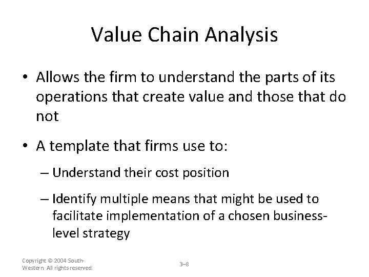 Value Chain Analysis • Allows the firm to understand the parts of its operations