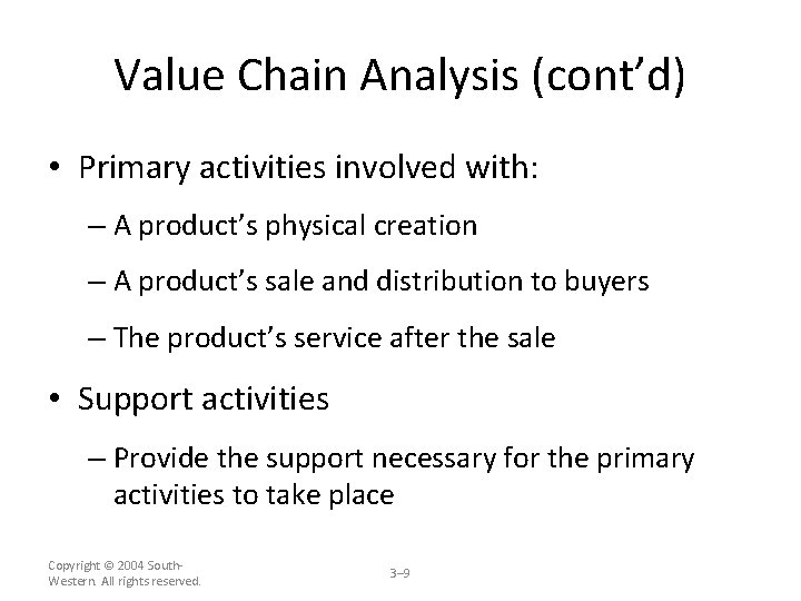 Value Chain Analysis (cont’d) • Primary activities involved with: – A product’s physical creation