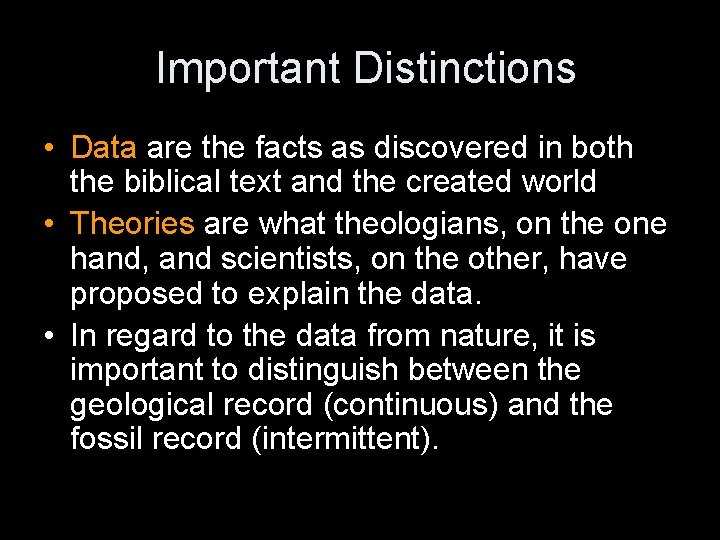 Important Distinctions • Data are the facts as discovered in both the biblical text