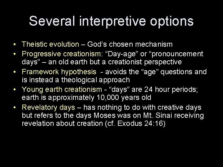 Several interpretive options • Theistic evolution – God’s chosen mechanism • Progressive creationism: “Day-age”