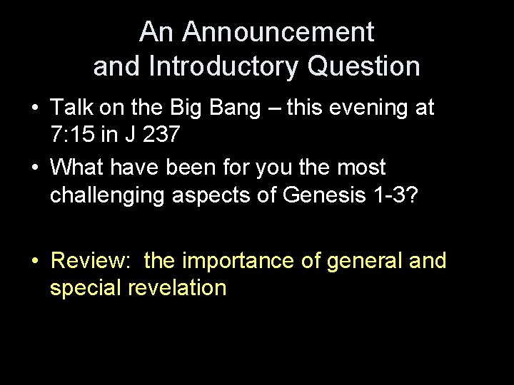 An Announcement and Introductory Question • Talk on the Big Bang – this evening