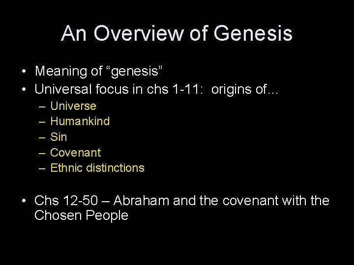 An Overview of Genesis • Meaning of “genesis” • Universal focus in chs 1