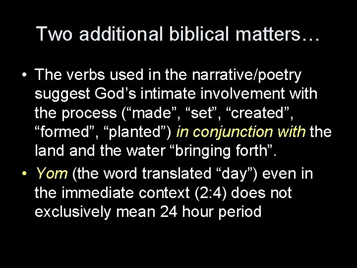 Two additional biblical matters… • The verbs used in the narrative/poetry suggest God’s intimate