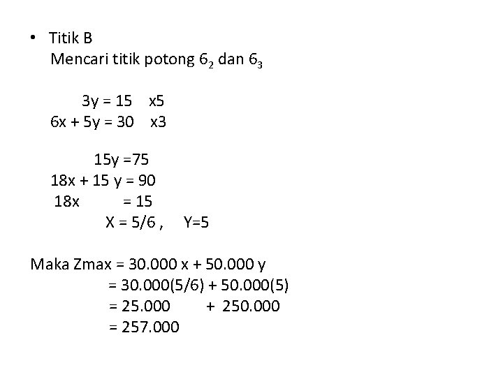  • Titik B Mencari titik potong 62 dan 63 3 y = 15