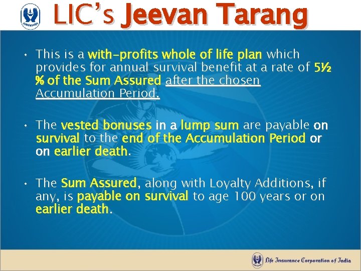 LIC’s Jeevan Tarang • This is a with-profits whole of life plan which provides