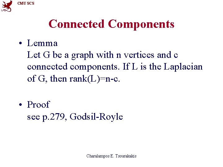 CMU SCS Connected Components • Lemma Let G be a graph with n vertices