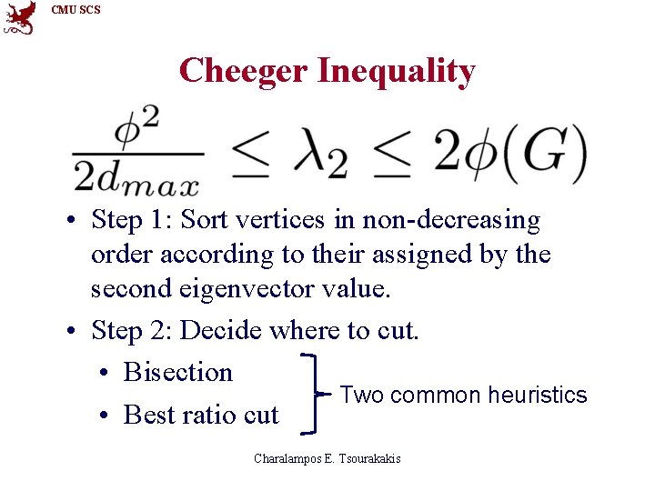 CMU SCS Cheeger Inequality • Step 1: Sort vertices in non-decreasing order according to