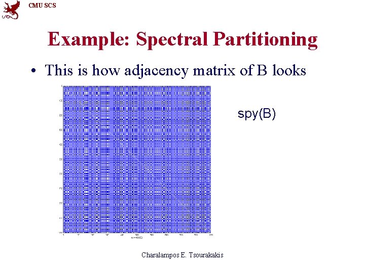 CMU SCS Example: Spectral Partitioning • This is how adjacency matrix of B looks