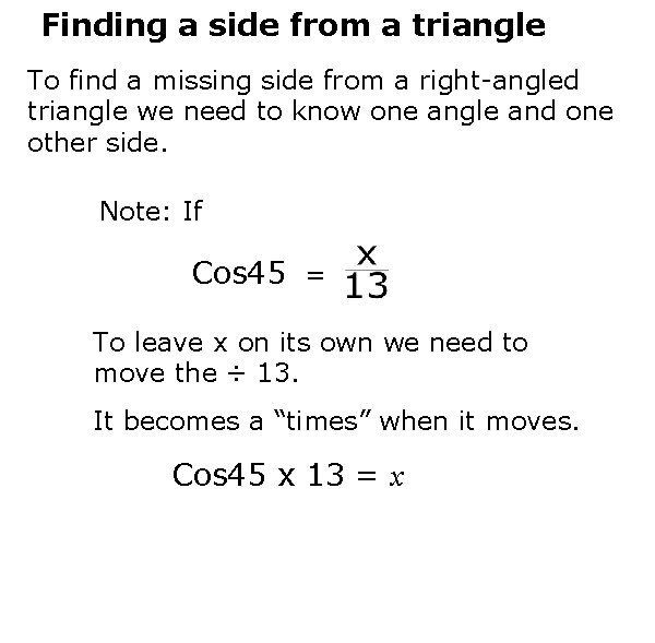 Finding a side from a triangle To find a missing side from a right-angled