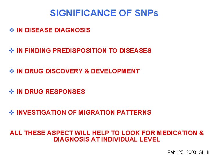 SIGNIFICANCE OF SNPs v IN DISEASE DIAGNOSIS v IN FINDING PREDISPOSITION TO DISEASES v