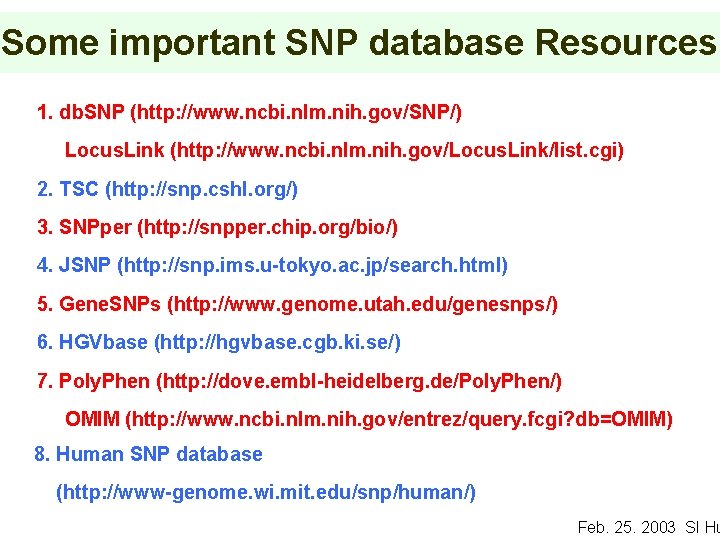 Some important SNP database Resources 1. db. SNP (http: //www. ncbi. nlm. nih. gov/SNP/)