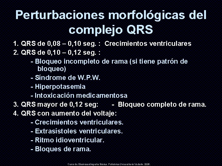 Perturbaciones morfológicas del complejo QRS 1. QRS de 0, 08 – 0, 10 seg.