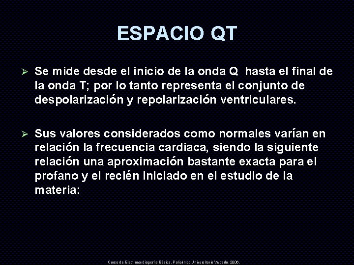 ESPACIO QT Ø Se mide desde el inicio de la onda Q hasta el