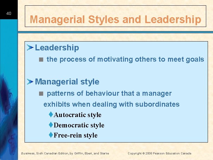 40 Managerial Styles and Leadership < the process of motivating others to meet goals