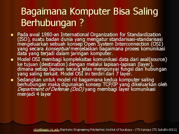 Bagaimana Komputer Bisa Saling Berhubungan ? Pada awal 1980 -an International Organization for Standardization