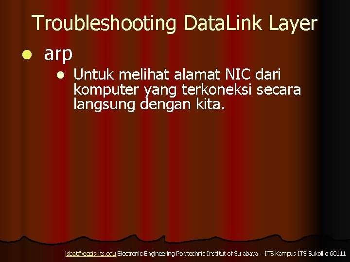 Troubleshooting Data. Link Layer l arp l Untuk melihat alamat NIC dari komputer yang