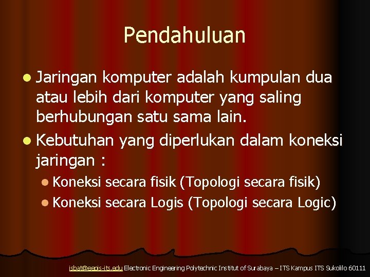 Pendahuluan l Jaringan komputer adalah kumpulan dua atau lebih dari komputer yang saling berhubungan