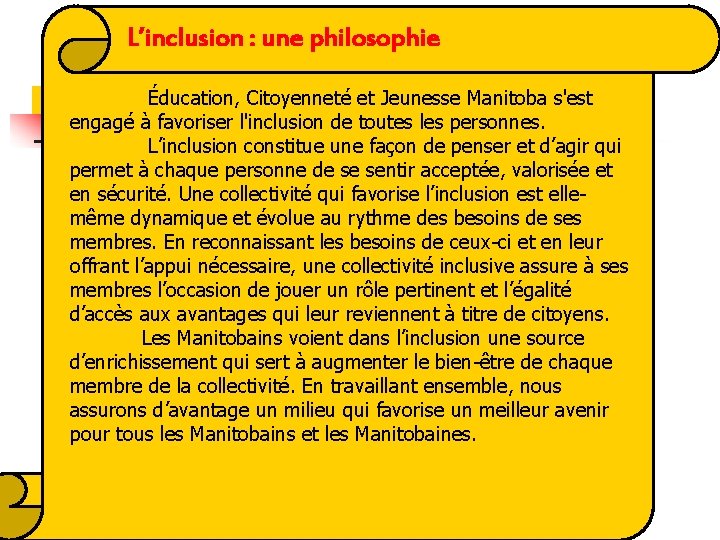 L’inclusion : une philosophie Éducation, Citoyenneté et Jeunesse Manitoba s'est engagé à favoriser l'inclusion