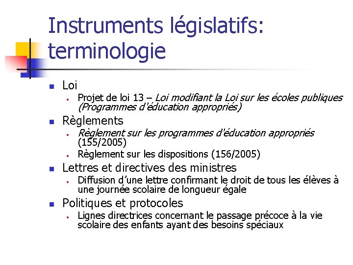 Instruments législatifs: terminologie n Loi • n • Règlement sur les programmes d'éducation appropriés